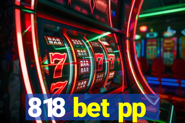 818 bet pp